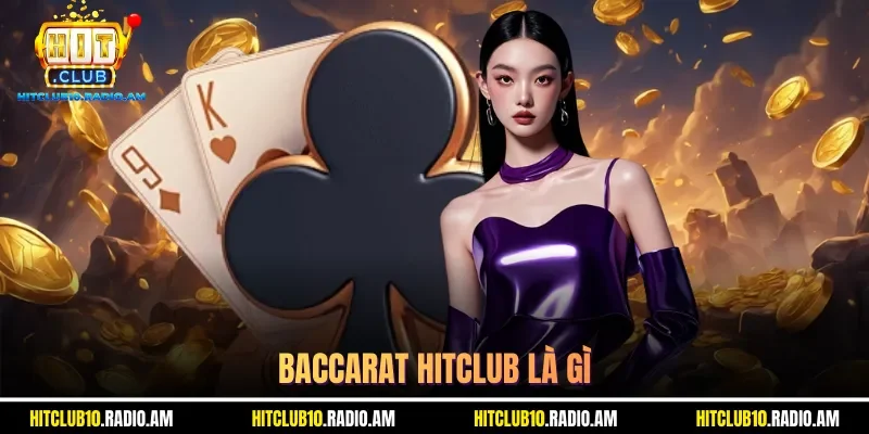 baccarat-hitclub-la-gi