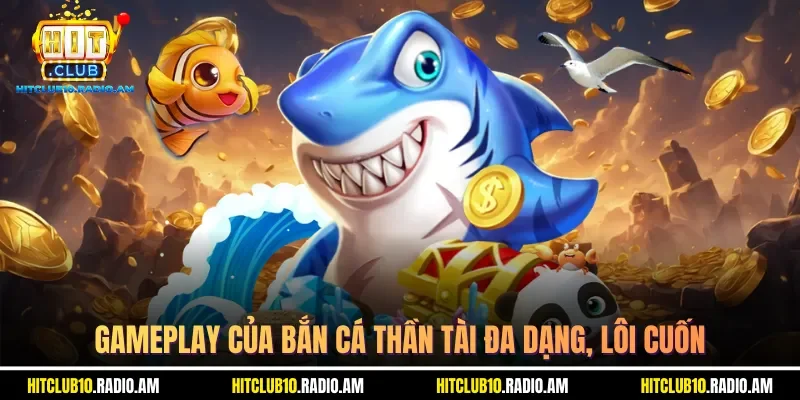 gameplay-cua-ban-ca-than-tai-da-dang-loi-cuon