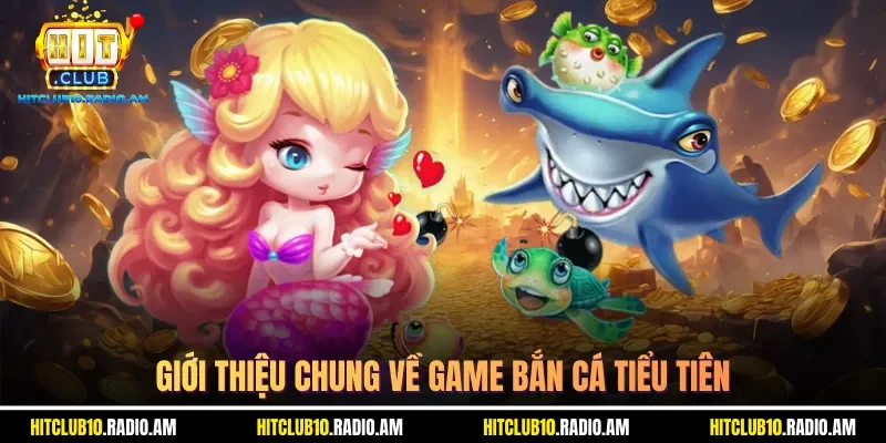 gioi-thieu-chung-ve-game-ban-ca-tieu-tien