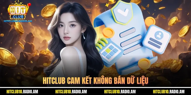 hitclub-cam-ket-khong-ban-du-lieu