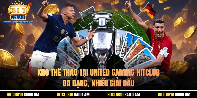 kho-the-thao-tai-united-gaming-hitclub-da-dang-nhieu-giai-dau