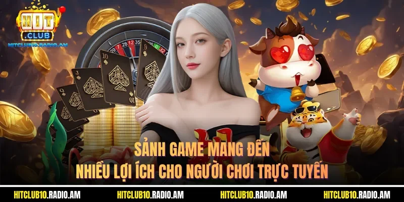 sanh-game-mang-den-nhieu-loi-ich-cho-nguoi-choi-truc-tuyen